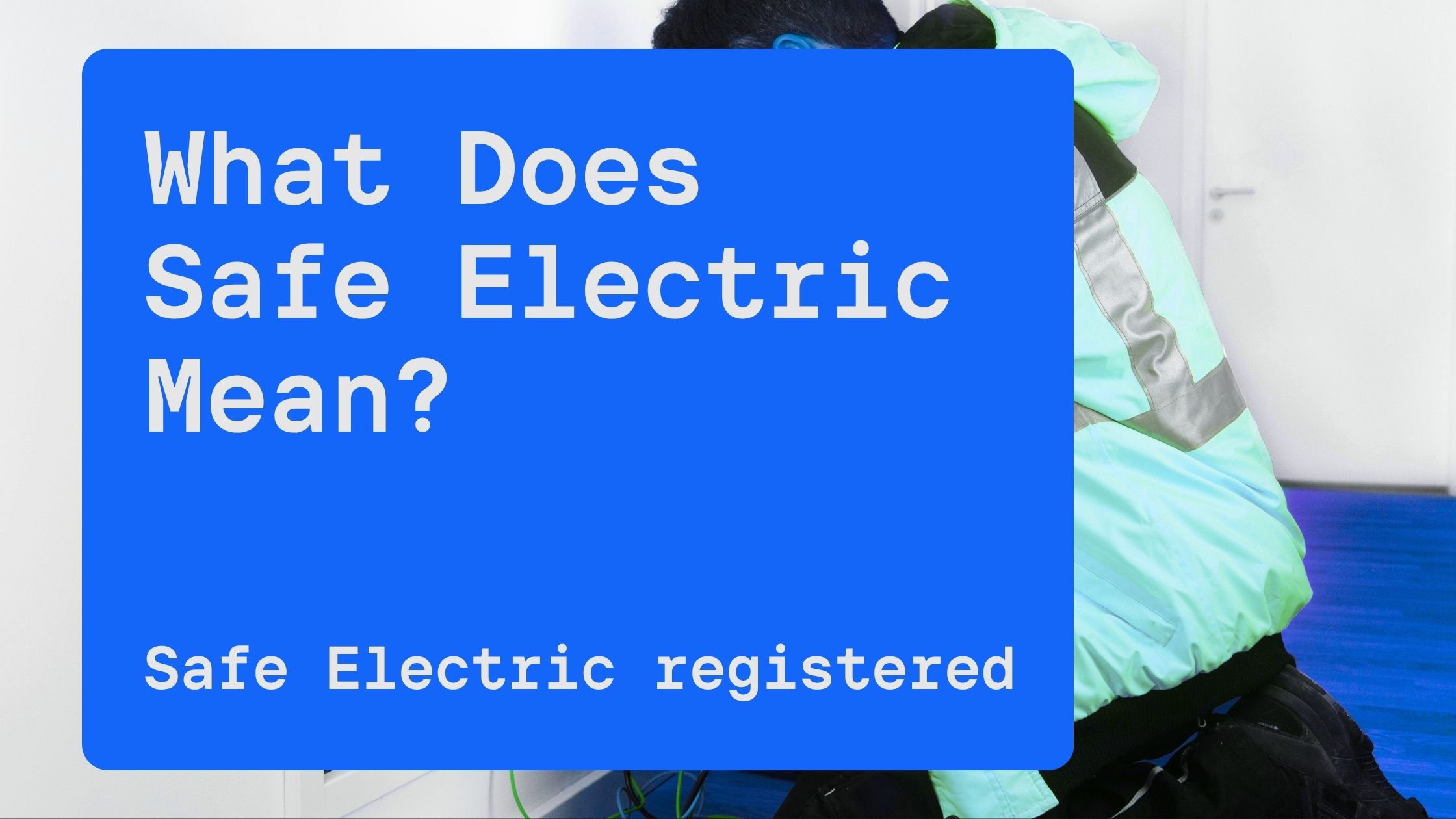 What Does Safe Electric Registered Mean